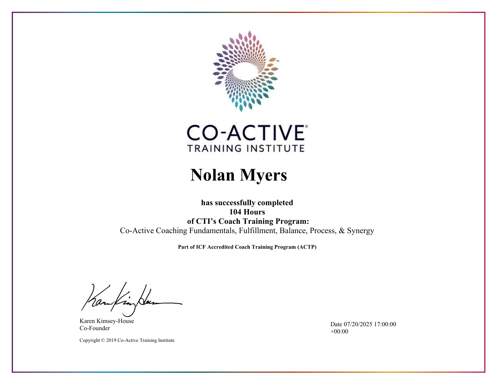 Co-Active Training Institute certificate: Nolan Myers has successfully completed 104 hours of CTI's Coach Training Program
